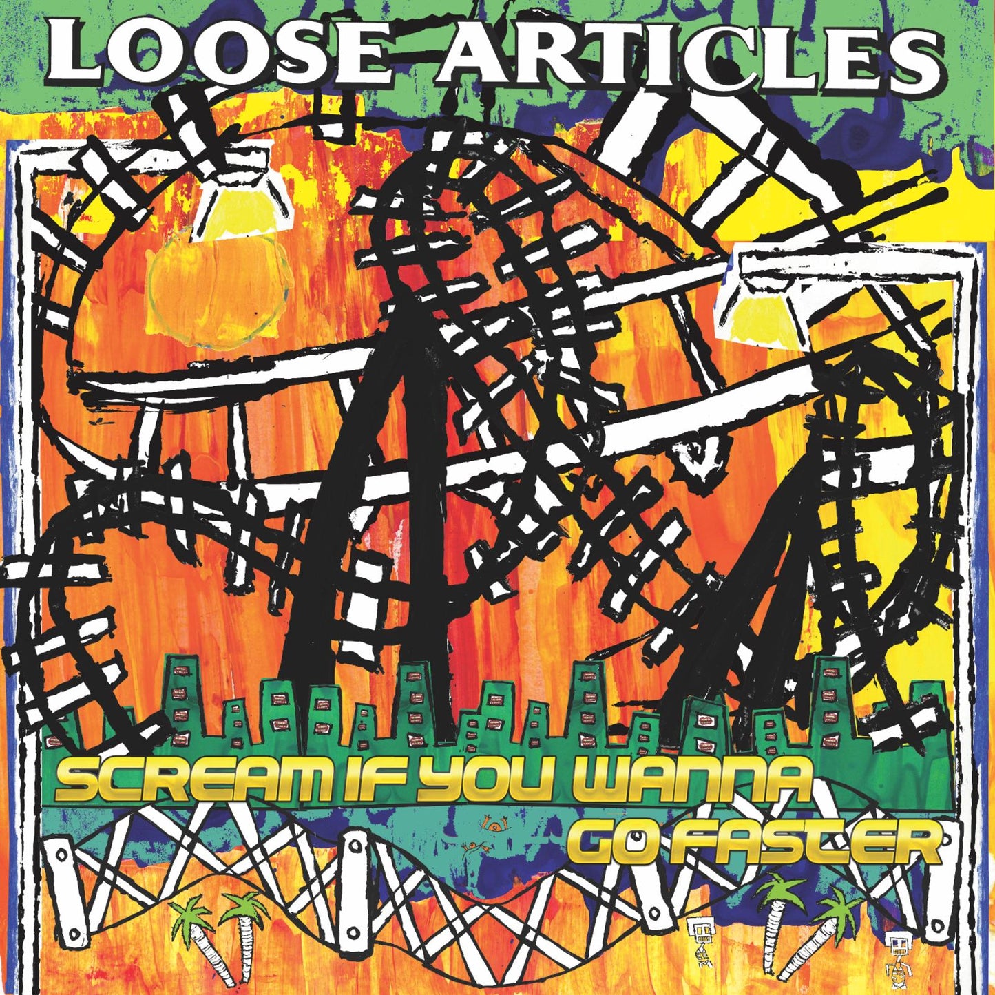 Loose Articles - Scream If You Wanna Go Faster - Lp