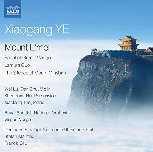 Various Artists - Xiaogang Ye: Mount Emei For Violin, Percussion and Orchestra, Scent of Green Mango For Piano and Orchestra, Lamura Cuo - Cd