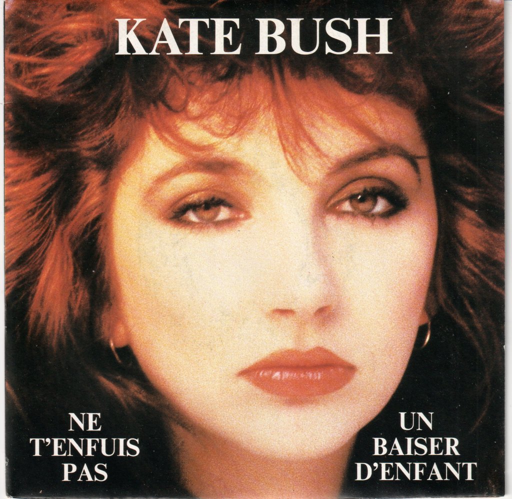 Kate Bush - Ne T'enfuis Pas / Un Baiser D'enfant - 7 Inch