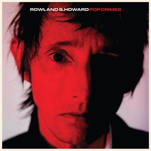Rowland S Howard - Pop Crimes - Lp
