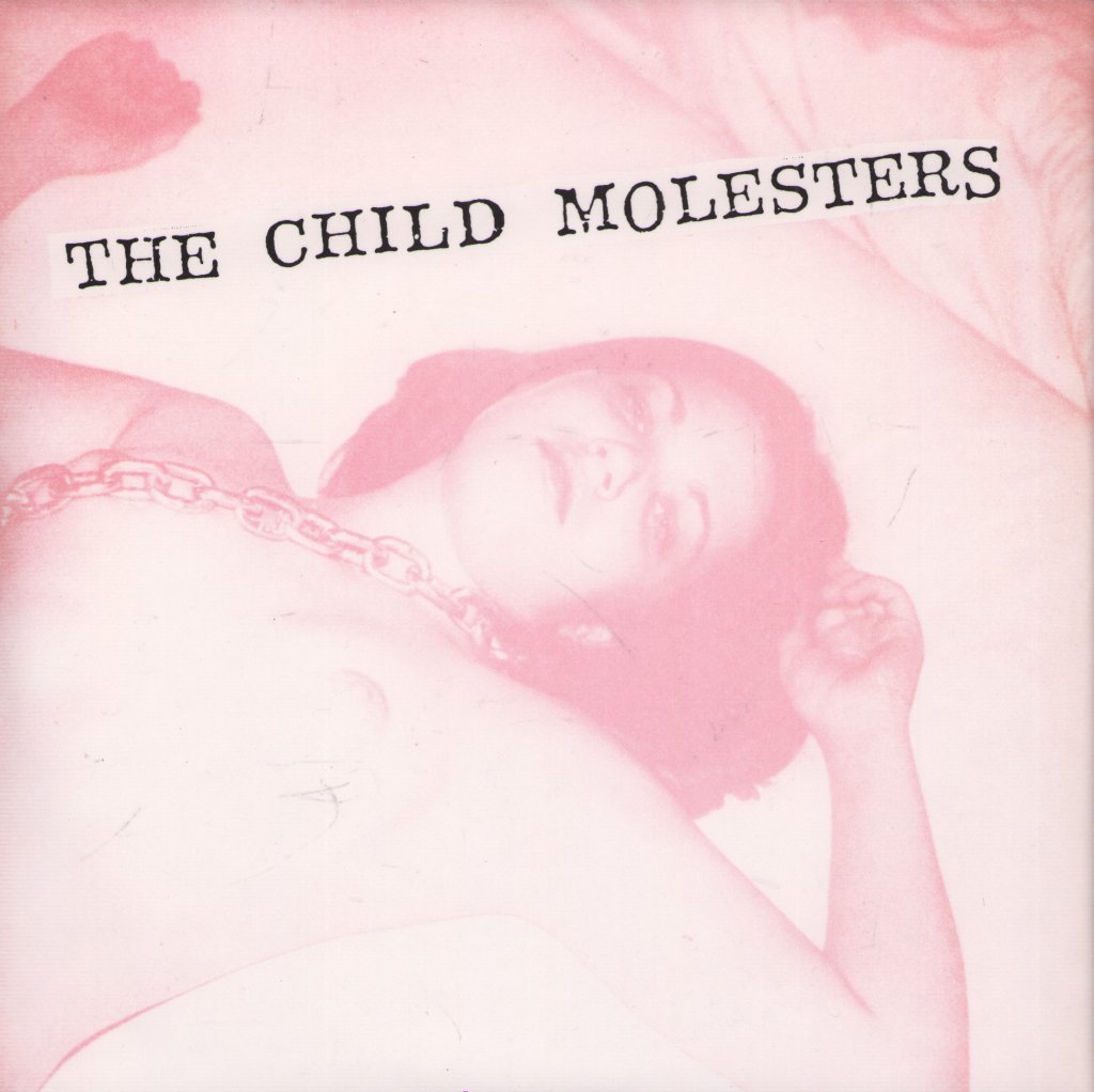 Child Molesters - I'm So (Fucked Up) - 7 Inch