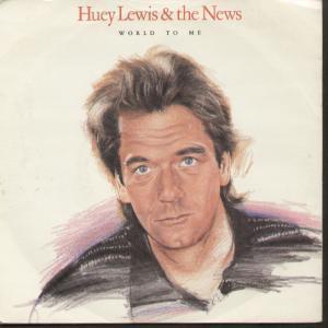 Huey Lewis And The News - World To Me - 7 Inch