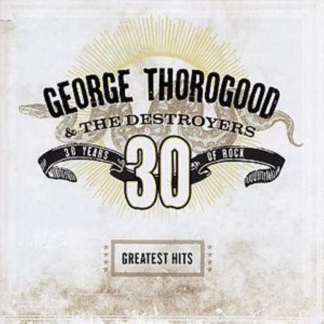 George Thorogood & The Destroyers - Greatest Hits: 30 Years of Rock - Cd