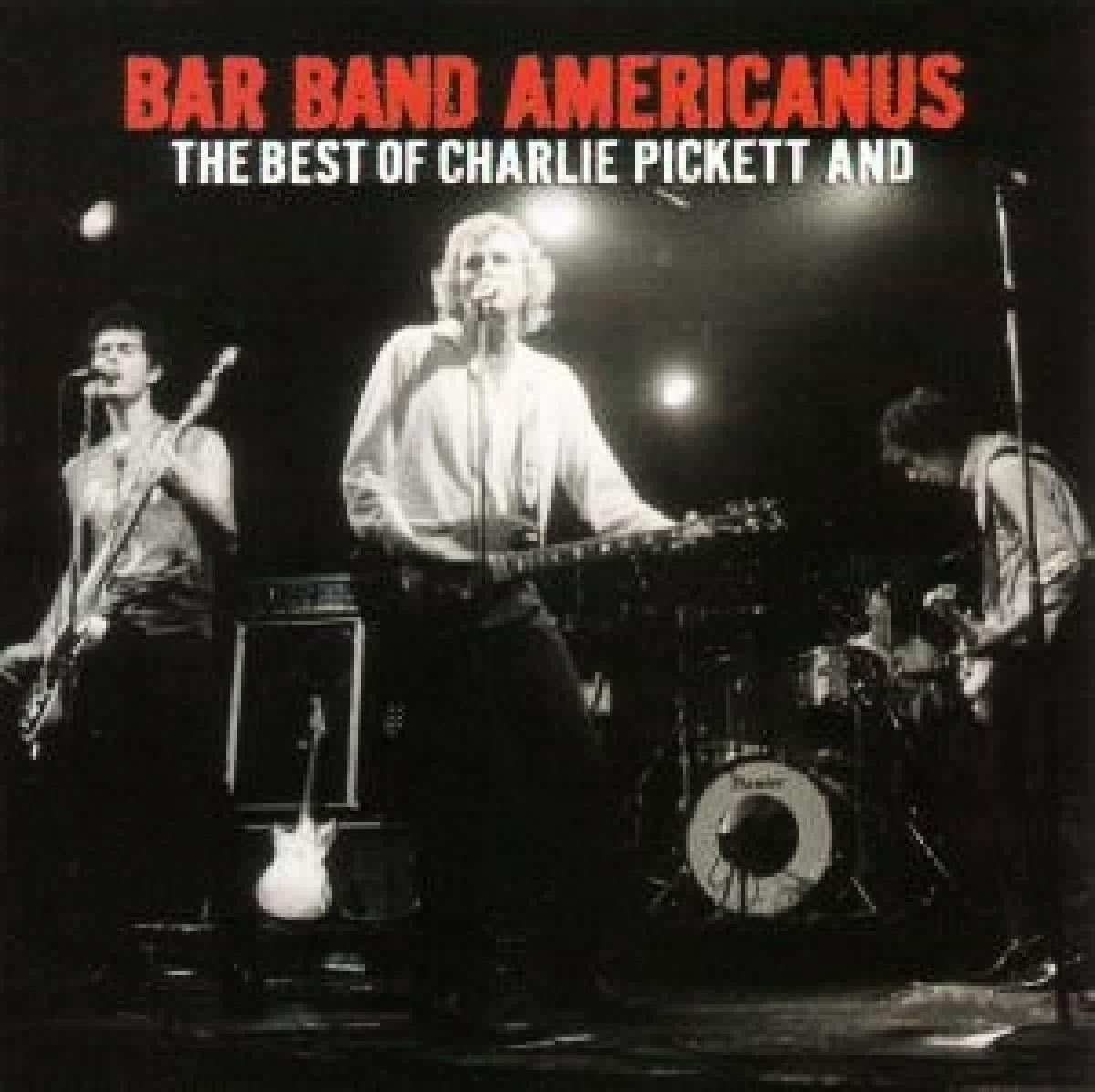 Charlie Pickett - Bar Band Americanus: Best of Charlie Pickett & - Cd