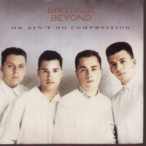 Brother Beyond - He Ain't No Competition - 7 Inch