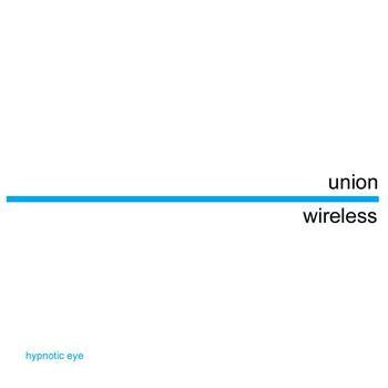 Union Wireless - Hypnotic Eye - 7 Inch