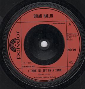 Brian Hallin - I Think I'll Get On A Train - 7 Inch