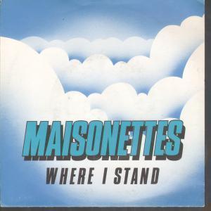 Maisonettes - Where I Stand - 7 Inch