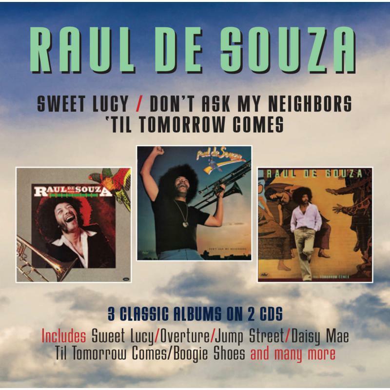 Raul De Souza - Sweet Lucy / Don't Ask My Neighbors / 'til Tomorrow Comes - Double Cd