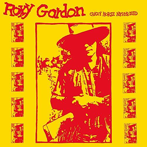Roxy Gordon - Crazy Horse Never Died - Cd