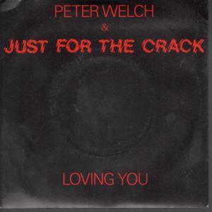 Peter Welch And Just For The Crack - Loving You - 7 Inch