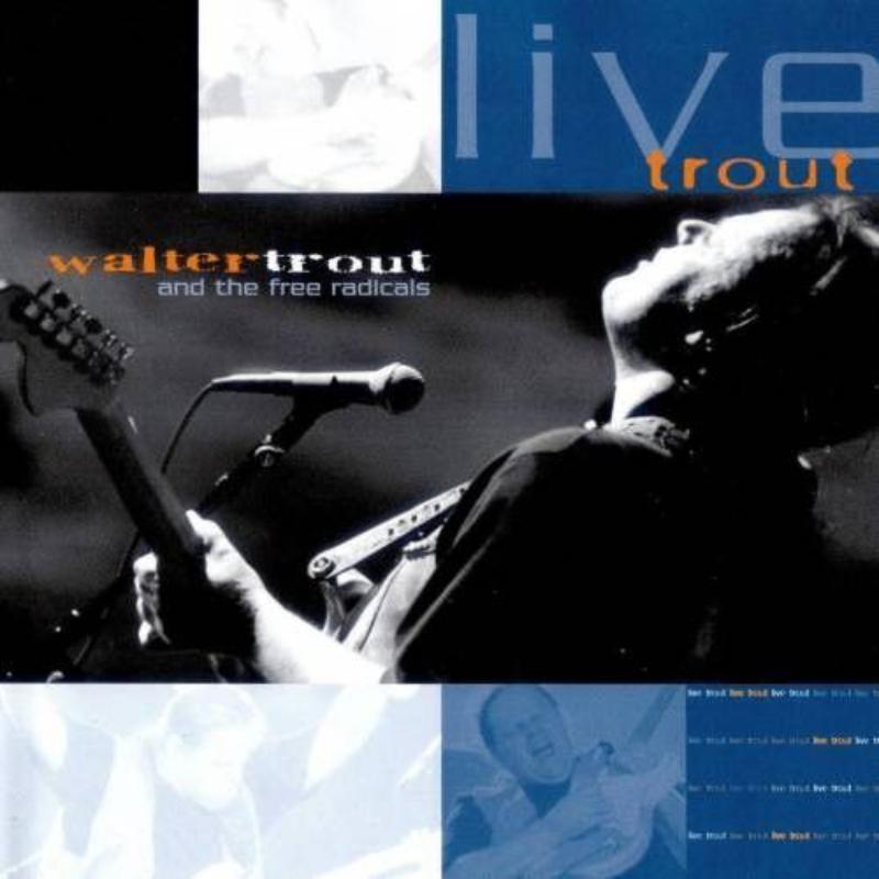 Walter Trout and the Free Radicals - Live Trout - Double Cd