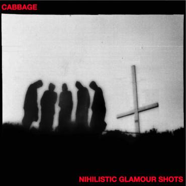 Cabbage - Nihilistic Glamour Shots - Lp