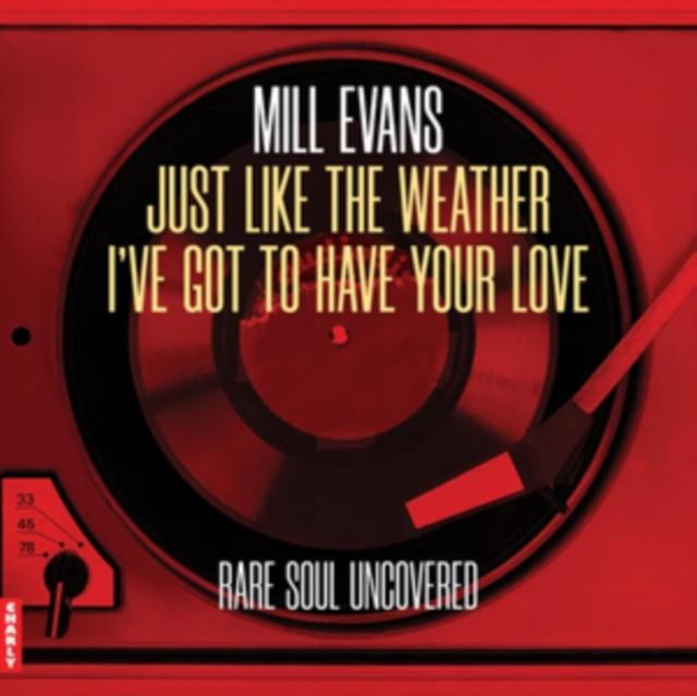 Mill Evans - Just Like the Weather / I've Got To Have Your Love - 7 Inch