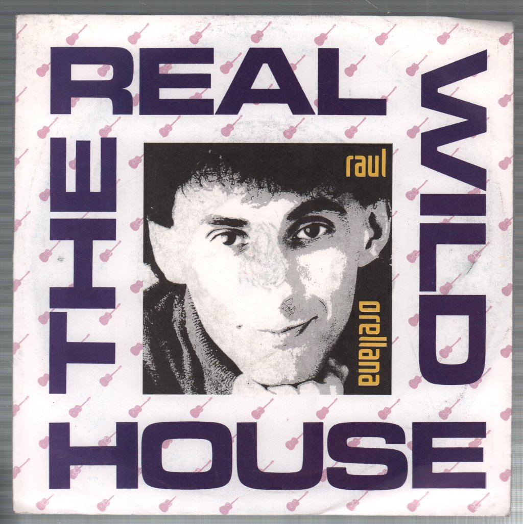 Raul Orellana - Real Wild House - 7 Inch