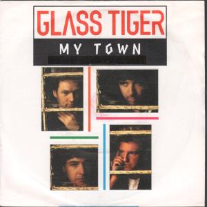 Glass Tiger - My Town - 7 Inch