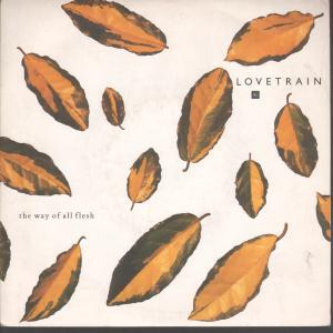 Lovetrain - Way Of All Flesh - 7 Inch