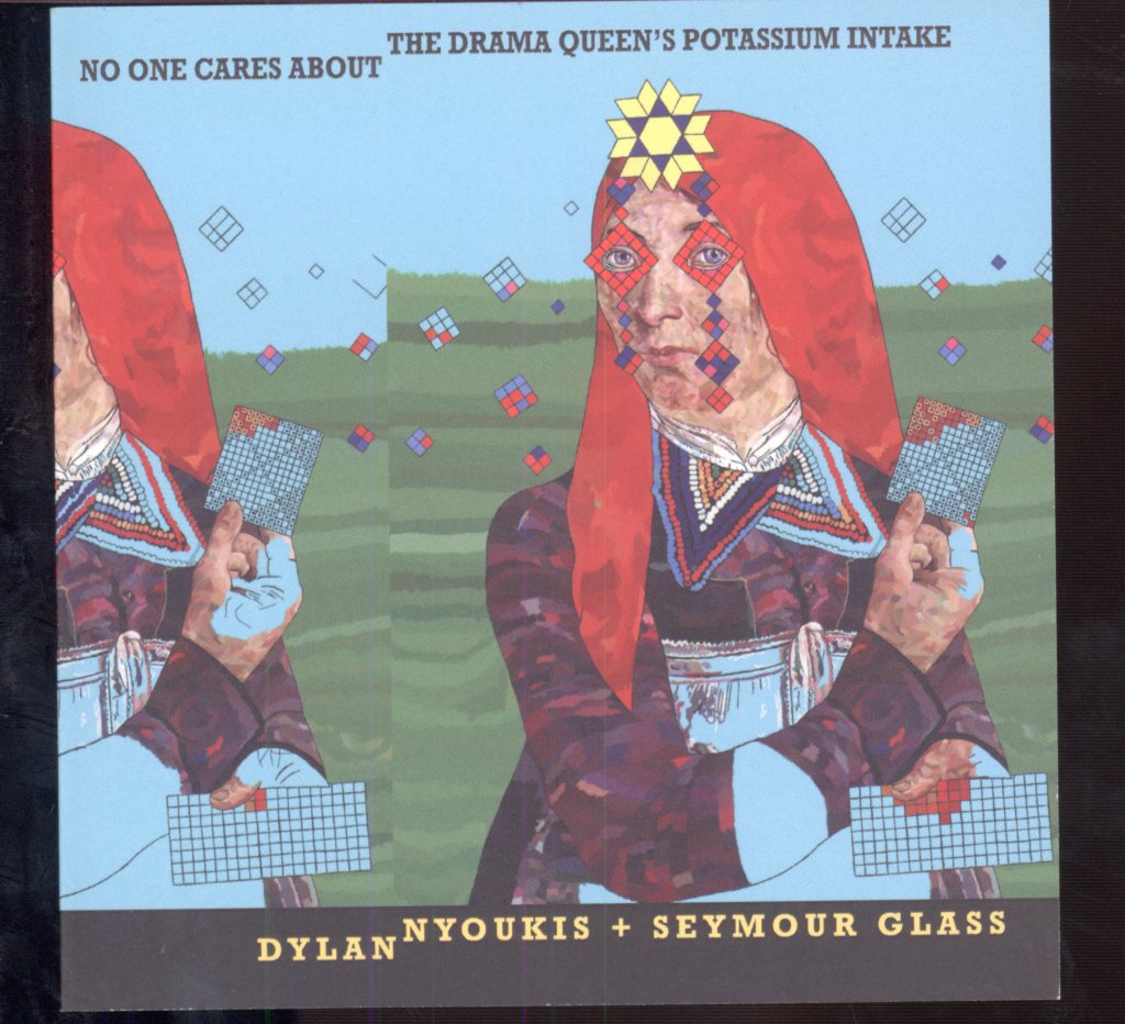 Dylan Nyoukis + Seymour Glass - No One Cares About The Drama Queen’s Potassium Intake - Cdr