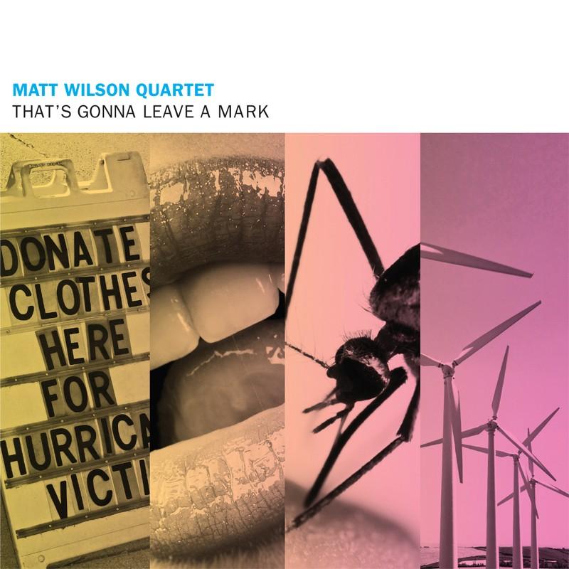 Matt Wilson Quartet - That's Gonna Leave A Mark - Cd