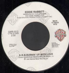 Eddie Rabbitt - B-B-B-Burnin' Up With Your Love - 7 Inch