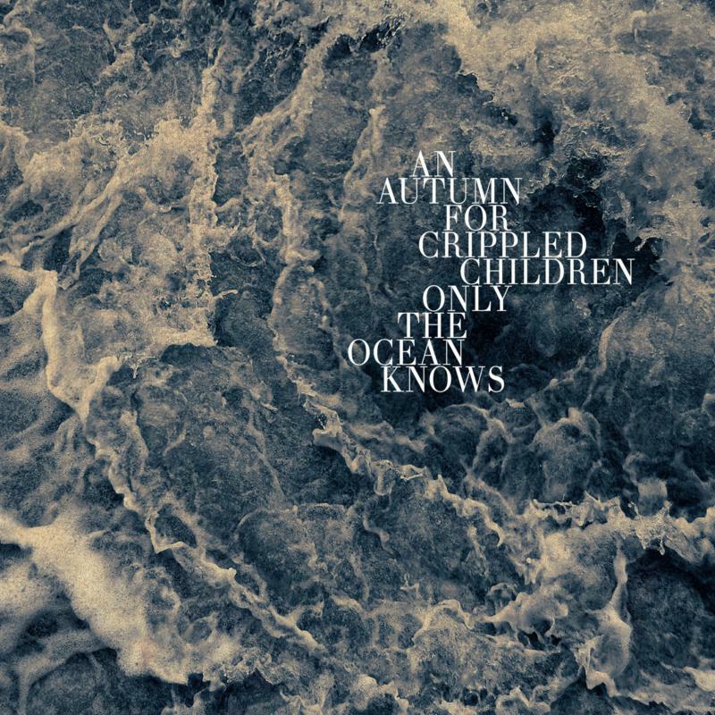 An Autumn For Crippled Children - Only the Ocean Knows - Lp