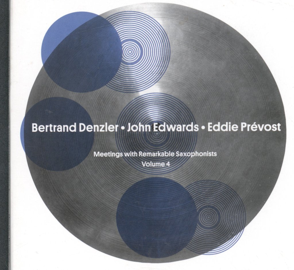 Bertrand Denzler • John Edwards • Eddie Prévost - Meetings With Remarkable Saxophonists – Volume 4 - Cd