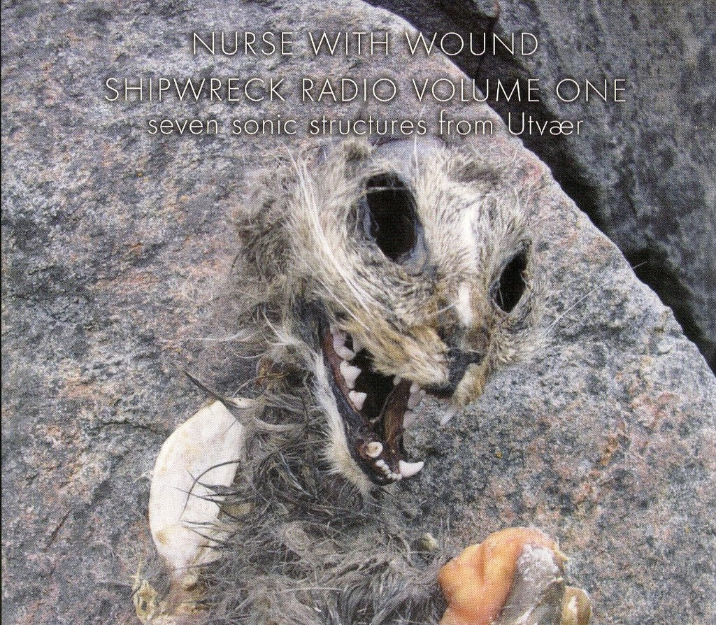 Nurse With Wound - Shipwreck Radio Volume One (Seven Sonic Structures From Utvær) - Double Cd