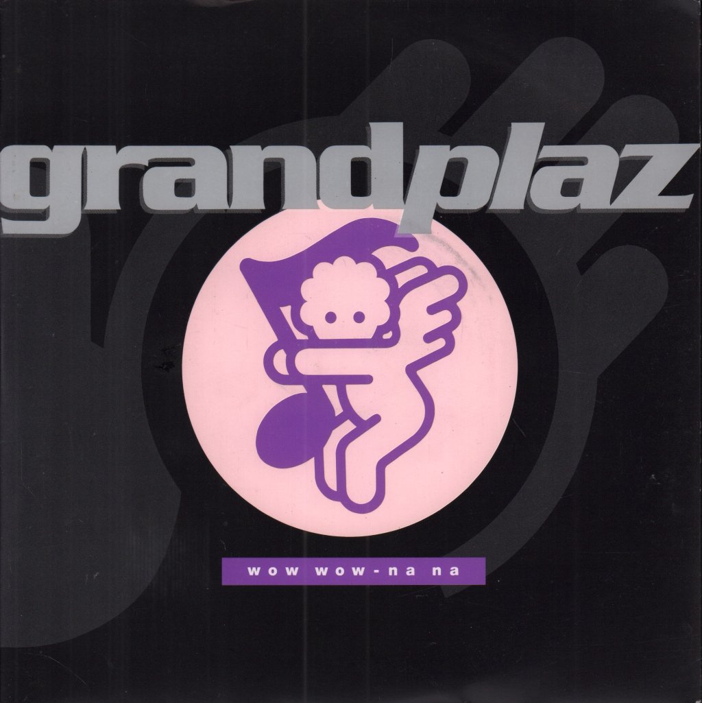 Grand Plaz - Wow Wow Na Na - 7 Inch