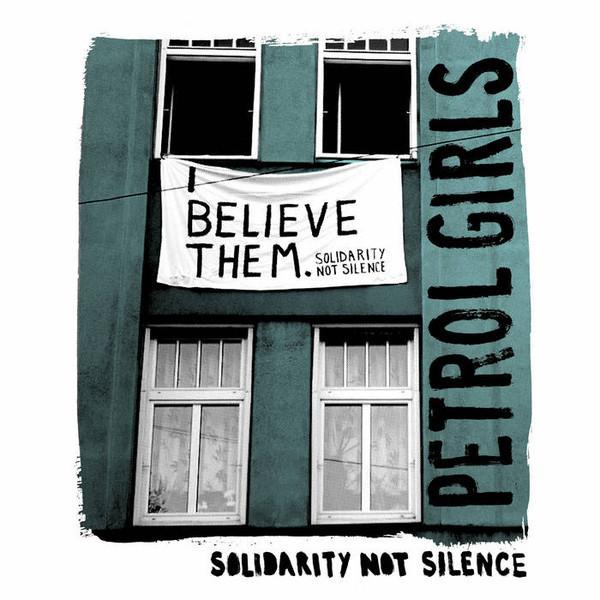 Solidarity Not Silence / Petrol Girls - This Is Sisterhood / I Believe Them - 7 Inch