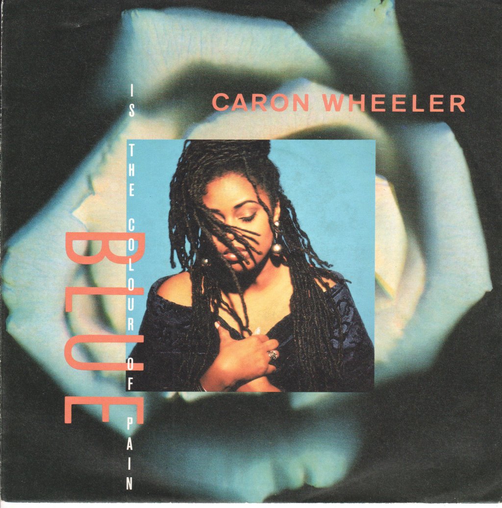 Caron Wheeler - Blue Is The Colour Of Pain - 7 Inch