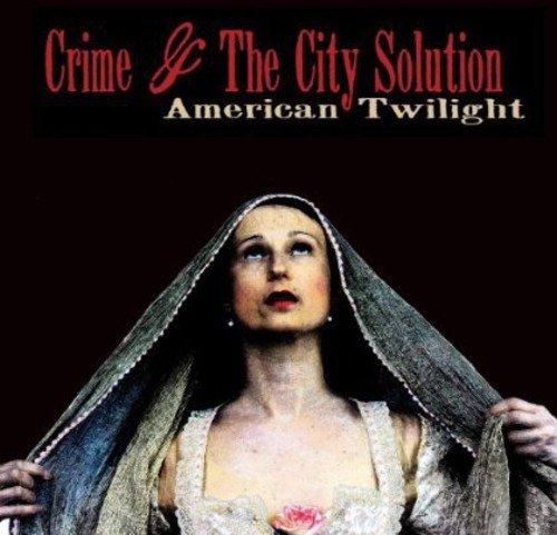 Crime & The City Solution - American Twilight - Lp
