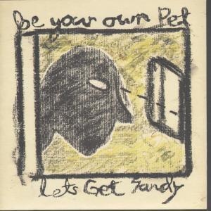 Be Your Own Pet - Lets Get Sandy - 7 Inch