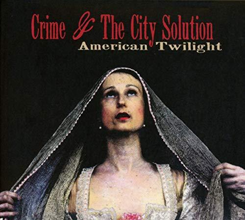 Crime & The City Solution - American Twilight - Cd