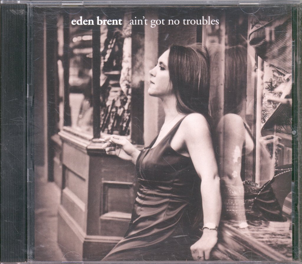 Eden Brent - Ain't Got No Troubles - Cd