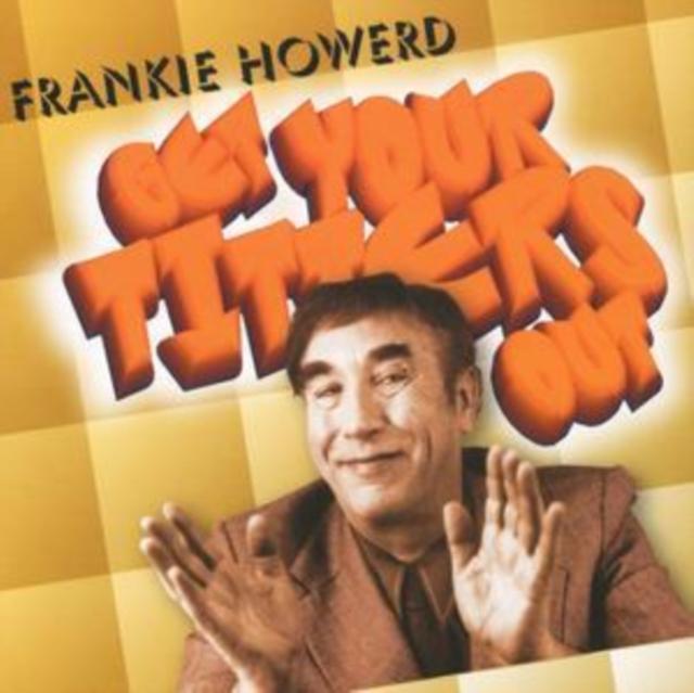 Frankie Howerd - Get Your Titters Out - Cd