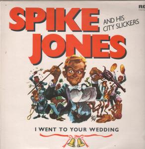 Spike Jones And His City Slickers - I Went To Your Wedding - Lp
