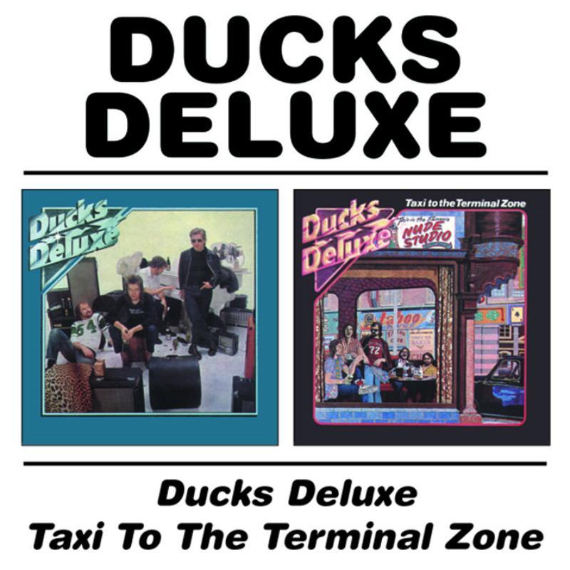 Ducks Deluxe - Ducks Deluxe / Taxi To the Terminal Zone - Double Cd