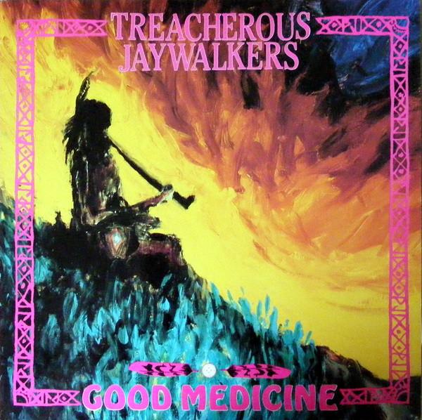 Treacherous Jaywalkers - Good Medicine - Lp