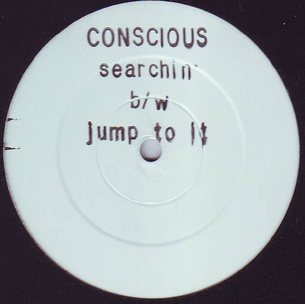 Conscious - Searchin' / Jump To It - 12 Inch