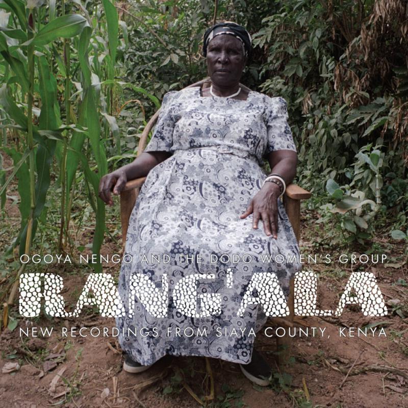 Ogoya Nengo And The Dodo Women's Group - Rang'ala : New Recordings From Siaya County, Kenya - Cd