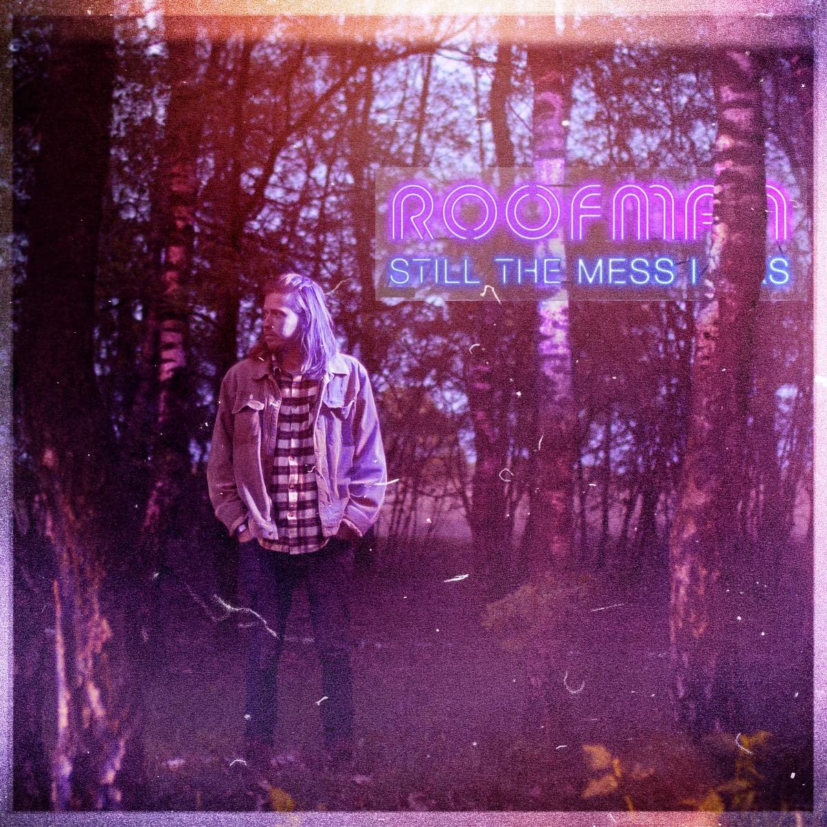 Roofman - Still the Mess I Was - Lp