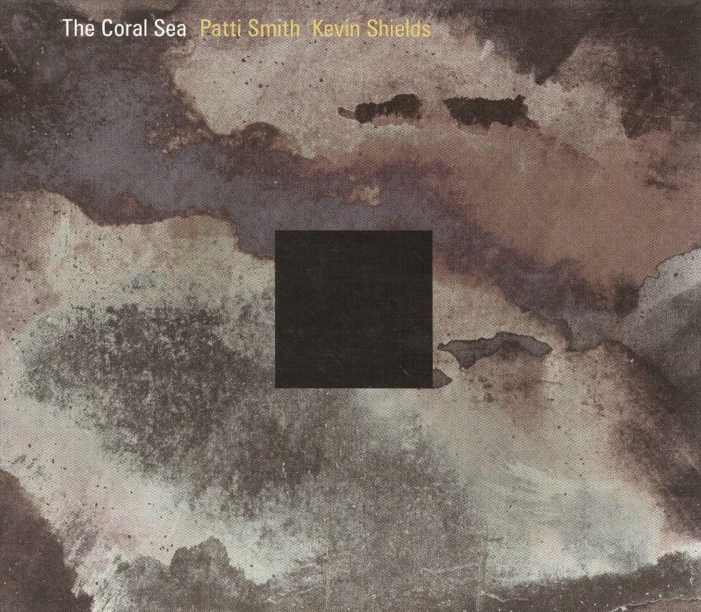 Patti Smith & Kevin Shields - Coral Sea - Double Cd