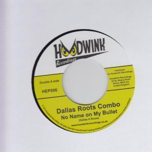 Dallas Roots Combo - No Name On My Bullet - 7 Inch