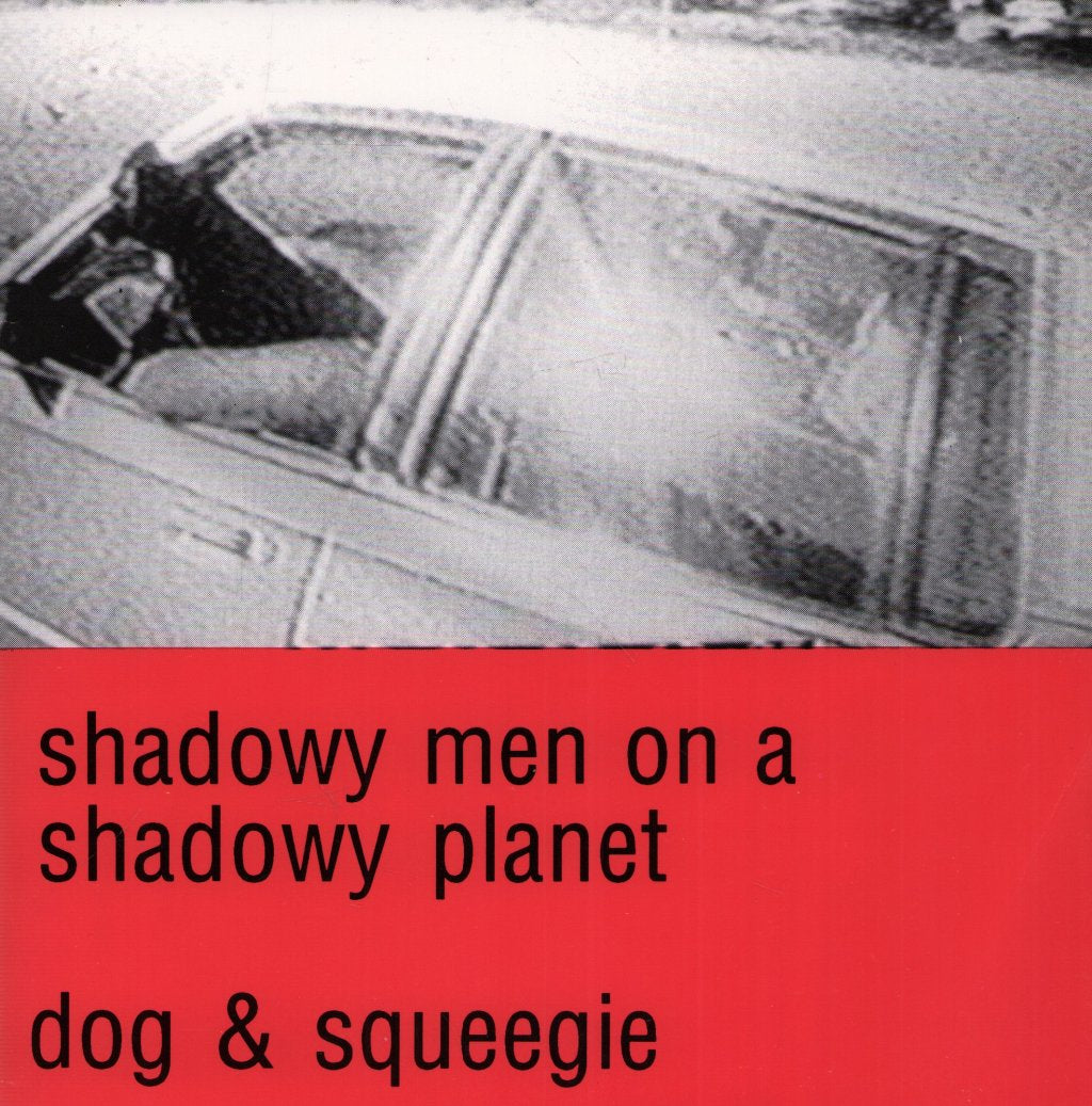 Shadowy Men On A Shadowy Planet - Dog & Squeegie - 7 Inch