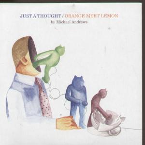 Michael Andrews - Just A Thought/Orange Meets Lemon - Cd