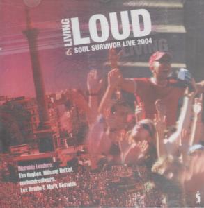 Living Loud Soul Survivor Live 2004 - Living Loud Soul Survivor Live 2004 - Cd