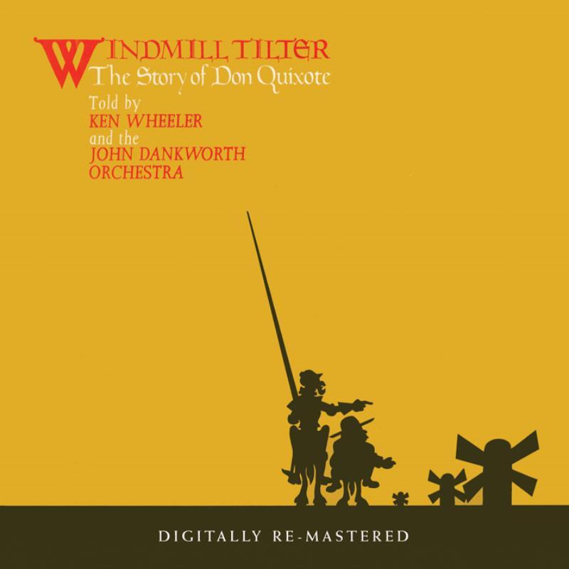 Ken Wheeler & the John Dankworth Orchestra - Windmill Tilter the Story of Don Quixote - Cd