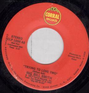 Big Bill Smith - Trying To Love Two - 7 Inch