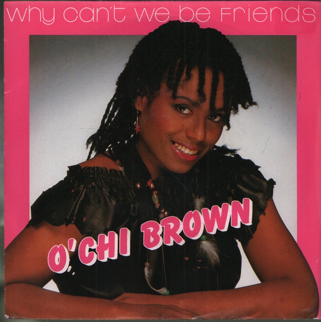 O'Chi Brown - Why Can't We Be Friends - 7 Inch