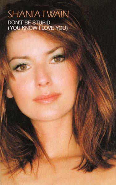 Shania Twain - Don't Be Stupid (You Know I Love You) - Cassette